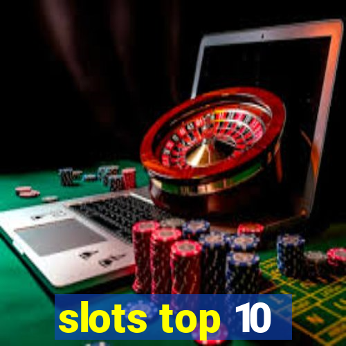 slots top 10