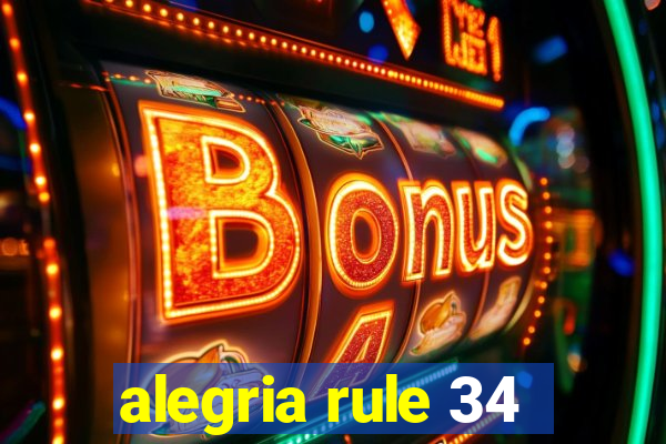 alegria rule 34