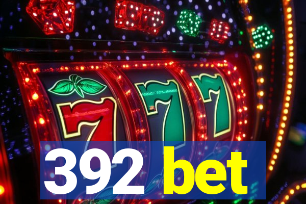 392 bet