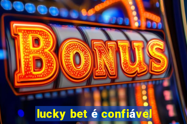 lucky bet é confiável