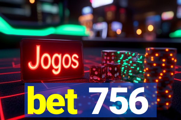 bet 756