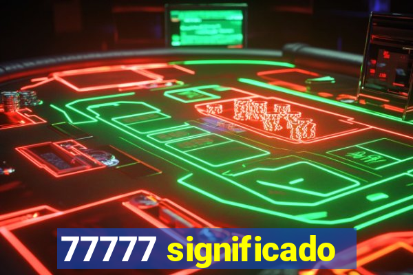 77777 significado