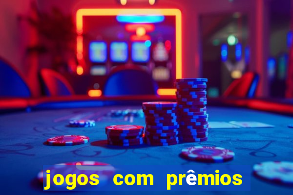 jogos com prêmios em dinheiro