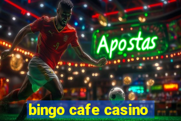 bingo cafe casino