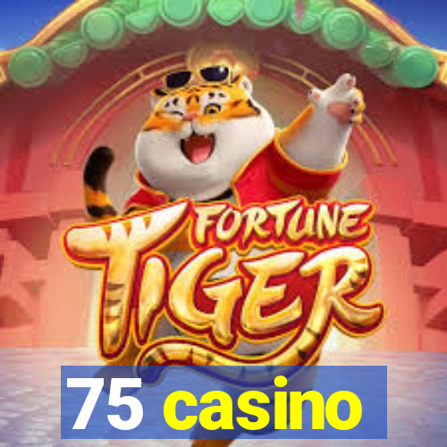 75 casino