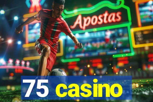 75 casino