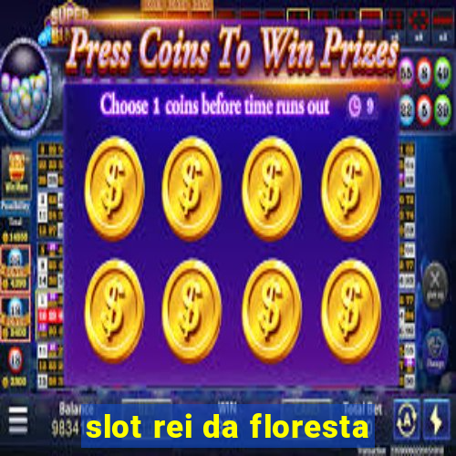 slot rei da floresta