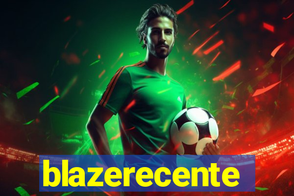 blazerecente