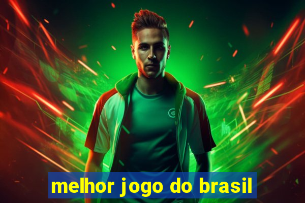 melhor jogo do brasil