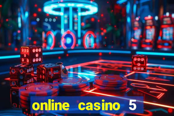 online casino 5 dollar min deposit