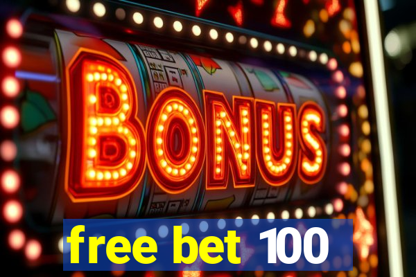 free bet 100