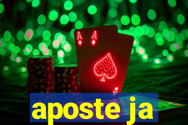 aposte ja