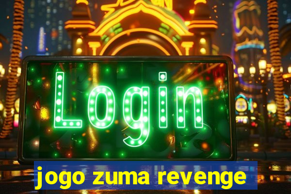 jogo zuma revenge