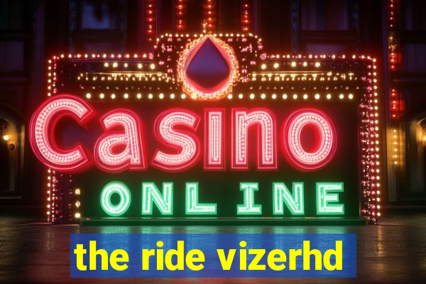 the ride vizerhd