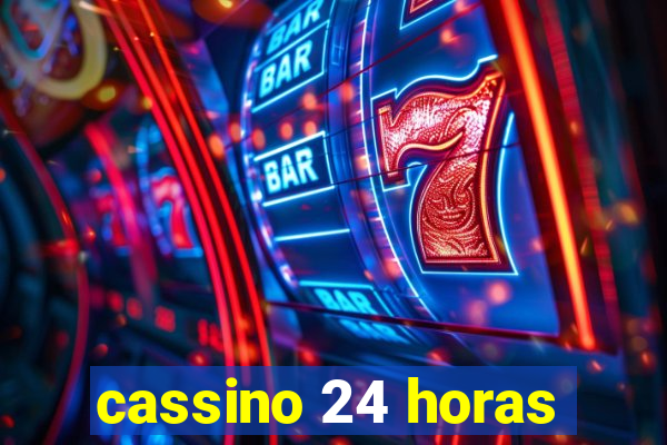 cassino 24 horas