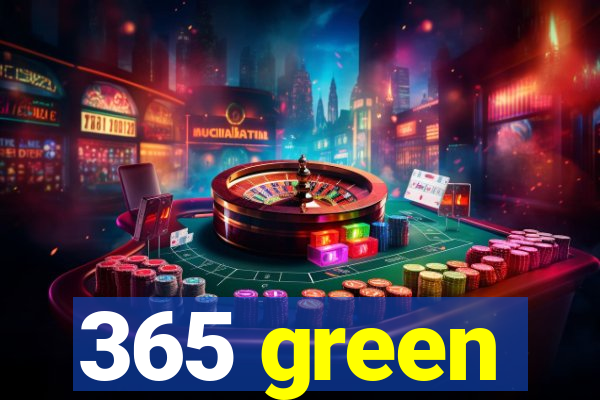 365 green