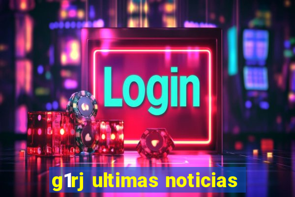 g1rj ultimas noticias