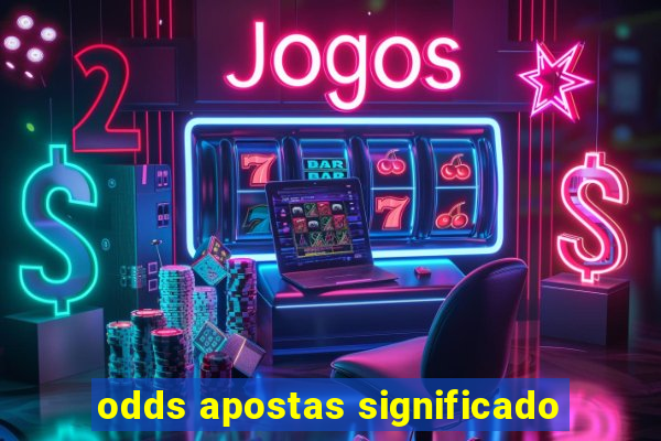 odds apostas significado