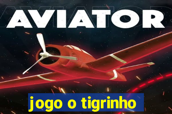 jogo o tigrinho