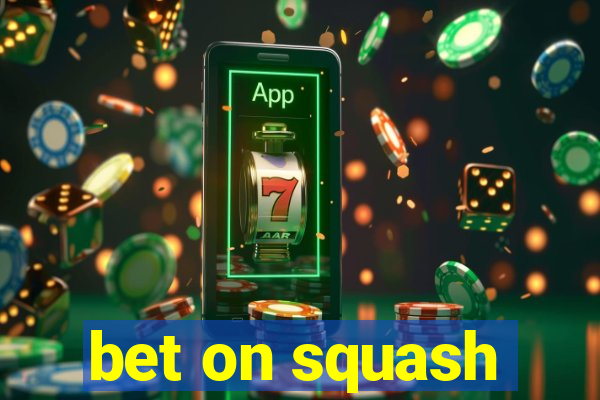 bet on squash