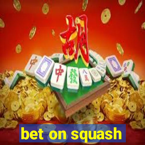 bet on squash