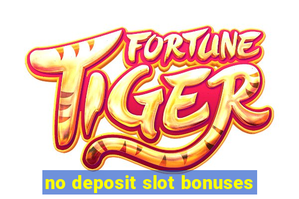 no deposit slot bonuses