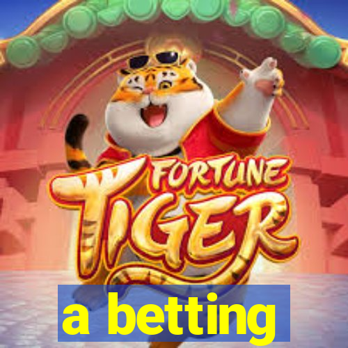 a betting