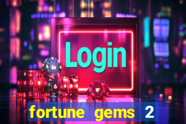 fortune gems 2 demo grátis