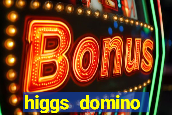 higgs domino bangsawan terbaru