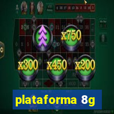 plataforma 8g