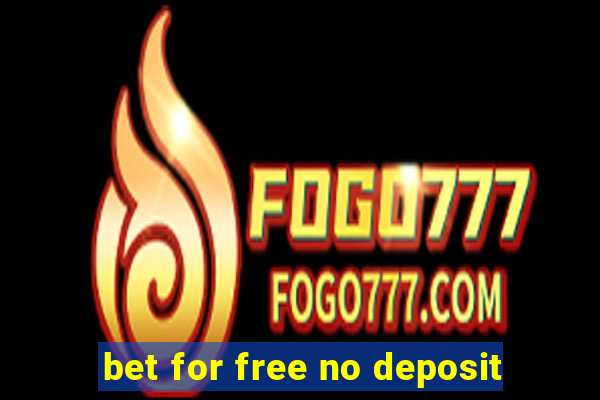 bet for free no deposit