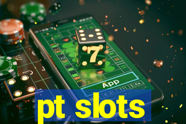 pt slots