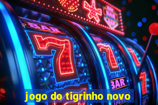 jogo do tigrinho novo