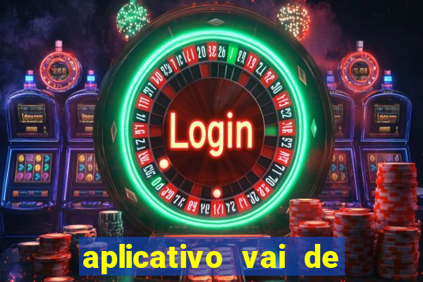 aplicativo vai de bet baixar