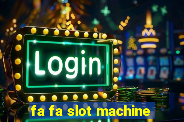 fa fa slot machine