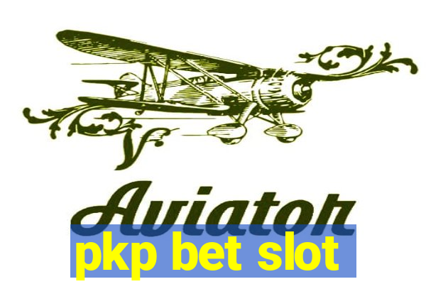 pkp bet slot