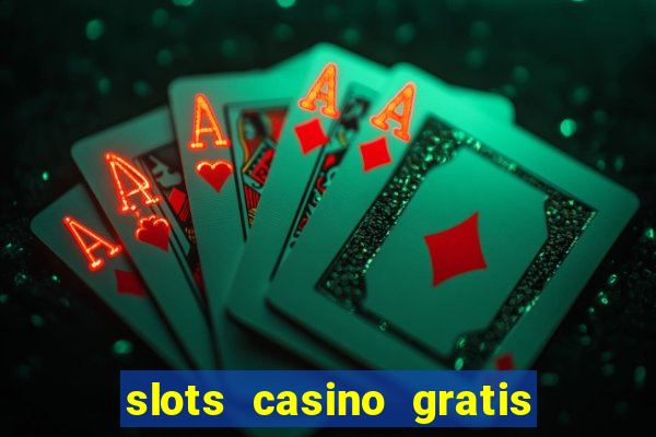 slots casino gratis quick hit