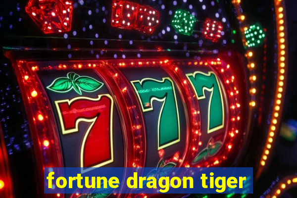 fortune dragon tiger