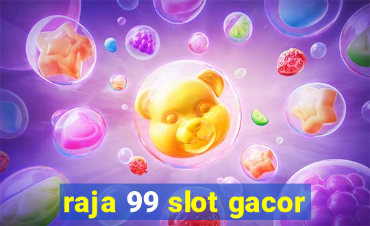 raja 99 slot gacor