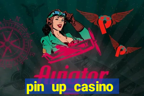 pin up casino ganhar dinheiro