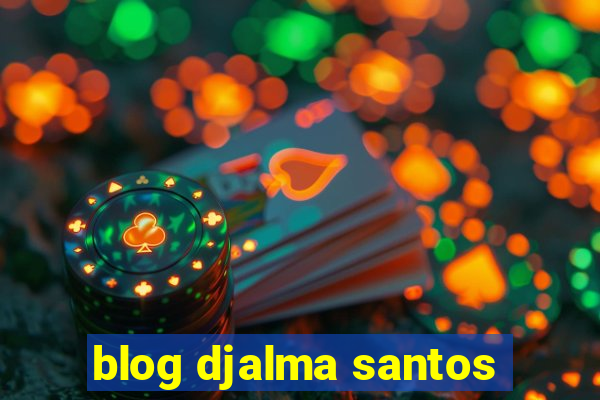 blog djalma santos