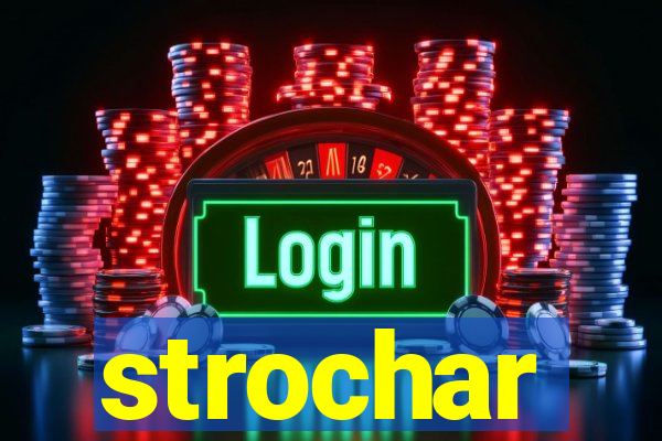 strochar