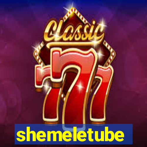 shemeletube