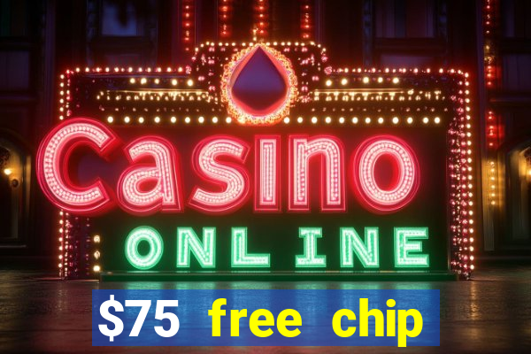 $75 free chip hallmark casino