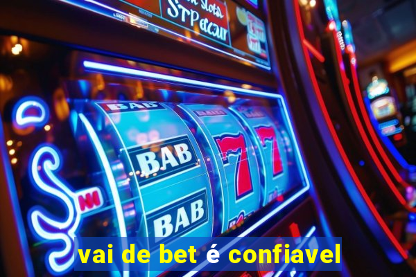 vai de bet é confiavel