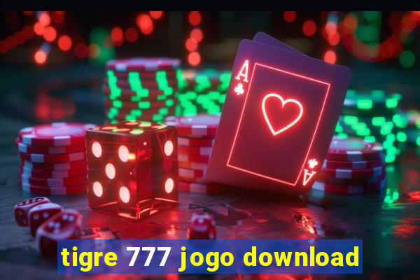 tigre 777 jogo download