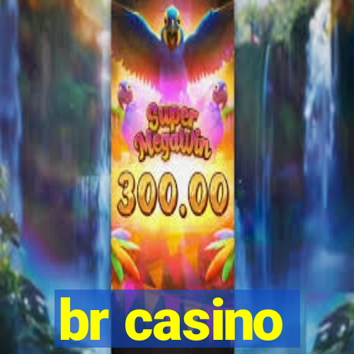 br casino