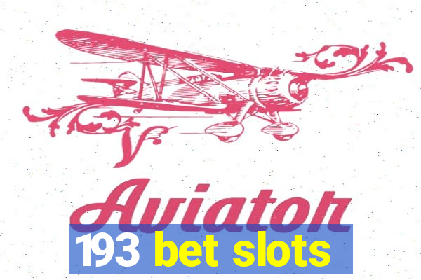 193 bet slots