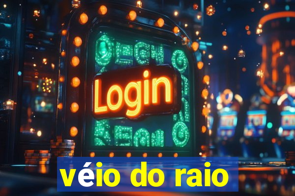 véio do raio