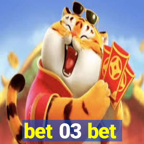 bet 03 bet